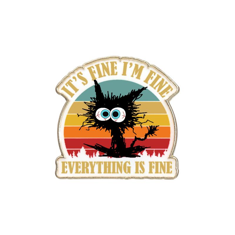

Everything Is Fine Enamel Pin Custom Positive Quote Cartoon Black Cat Brooch Lapel Backpack Badge Party Jewelry Gift For Friends