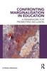 The Confronting Marginalisation In Education : A Framework for Promoting Inclusion Book