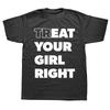 Eat Treat Your Girl Right Interesting Letter Print T-shirt Street Trend Casual Fashion Loose Men Harajuku Style T-shirt Tops