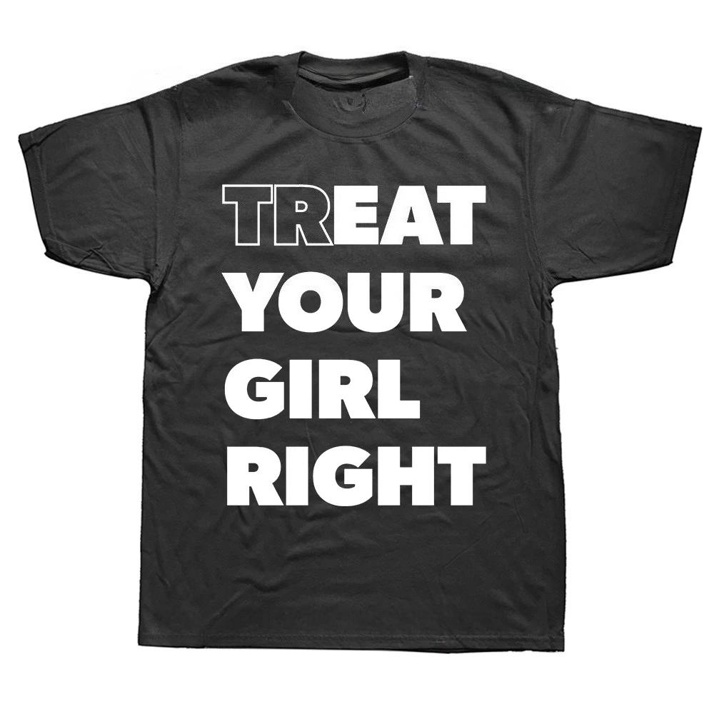 Eat Treat Your Girl Right Interesting Letter Print T-shirt Street Trend Casual Fashion Loose Men Harajuku Style T-shirt Tops 3XL
