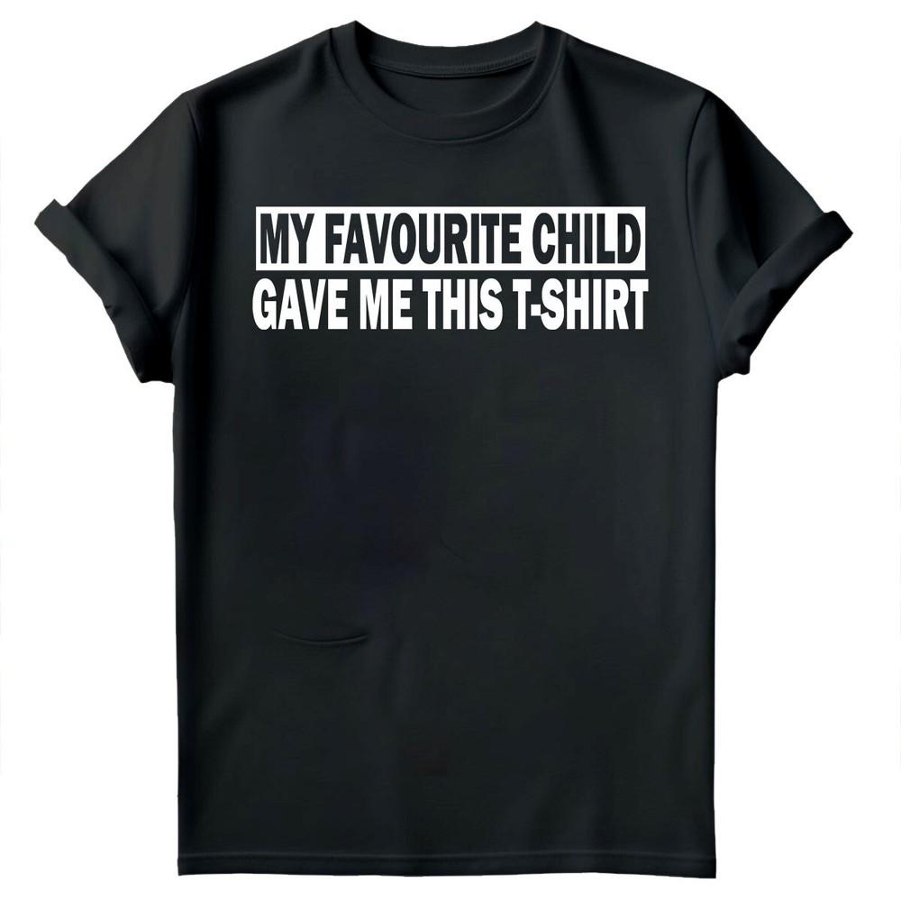 My Favourite Child Gave Me Shirt Fathers Day Unisexs Novelty Birthday TShirts FD