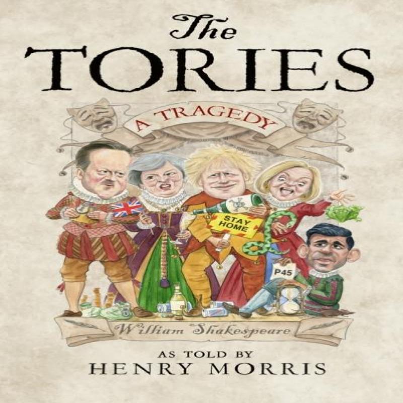 The Tories A Tragedy by Henry Morris Hardback Book 9780008709006