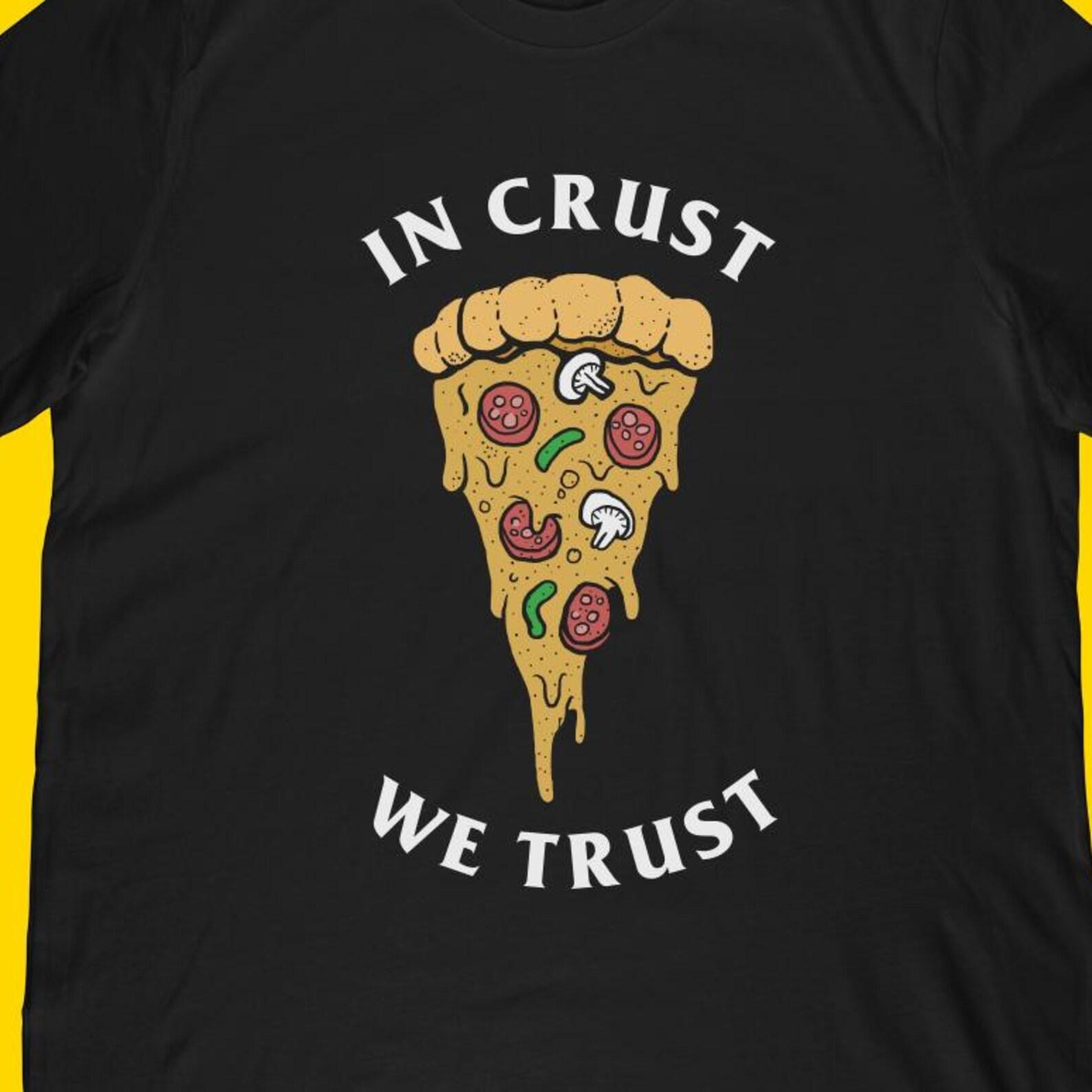 In Crust We Trust Pizza T-Shirt | Funny Tattoo Style Foodie Apparel 3XL