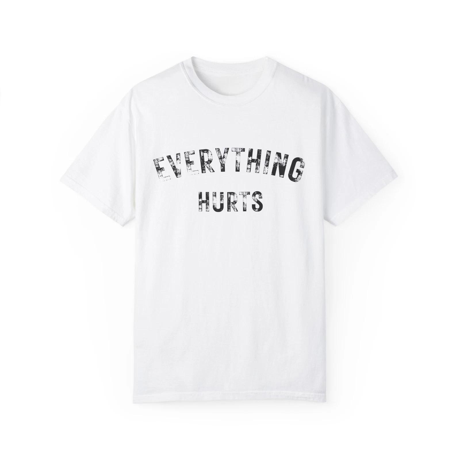 Everything Hurts T shirt Senior Tee Shirts Unisex Garment-Dyed Senior AARP Shirt 4XL