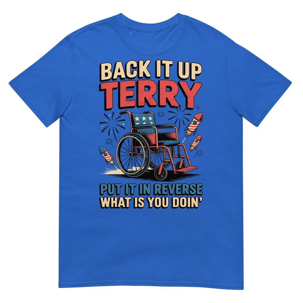 Back It Up Terry Put It In Reverse Funny 4th Of July TShirt