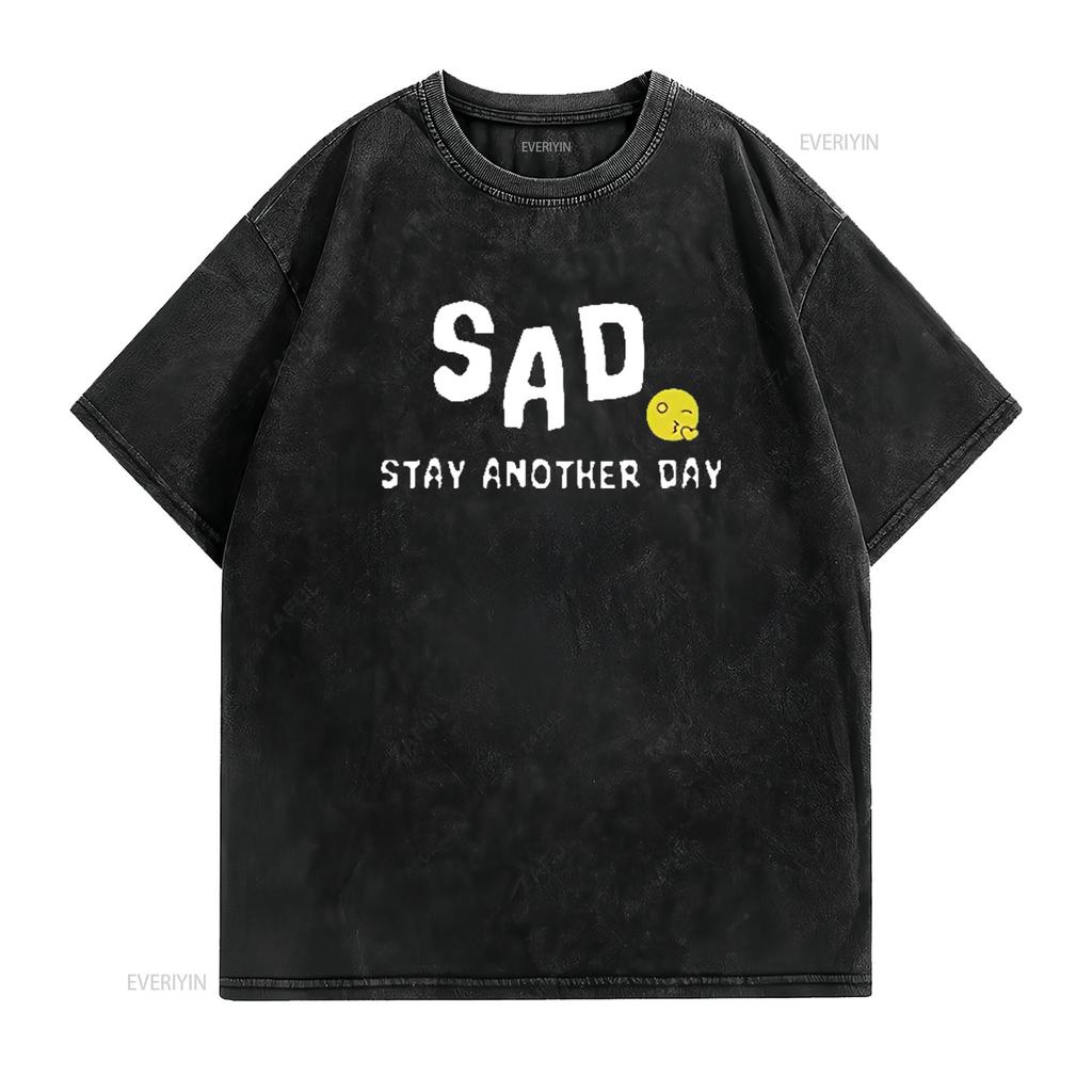SAD Stay Another Day Mental Health Awareness T Shirt Vintage Washed Fashion Stylish Versatile Slightly Unisex Comfortable