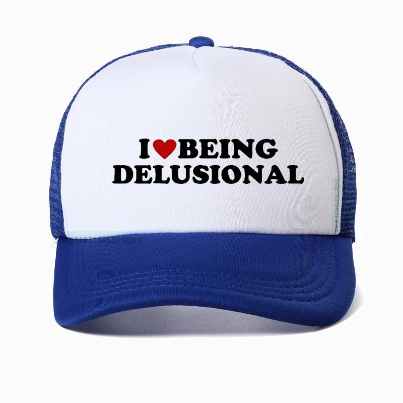 I Love Being Delusional hat Funny Slang Humor Baseball Cap For Men Women Summer Casual Cotton Mesh Trucker hat Casquette