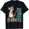 Just a Girl Who Loves Ferrets Gift T Shirt For Girls & Women T-Shirt