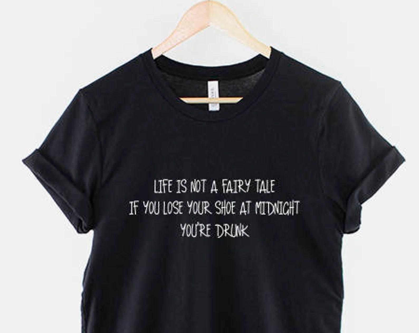 Drunk Fairy Tale T-Shirt: Humorous Princess Quote, Soft Cotton Print S