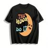 The Moon Made Me Do It Funny Graphic Casual Tee Pure Cotton T-shirt