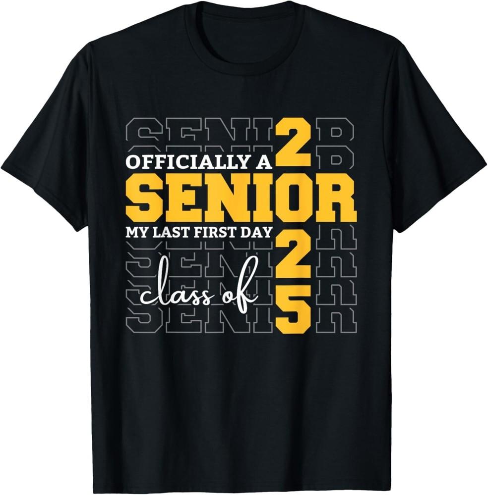 Officially A Senior 2025 My Last First Day Class of 2025 Gift Unisex T-Shirt