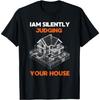 I Am Silently Judging Your House Architects and Architecture T-Shirt