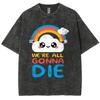 New Fashion We Are All Die Y2K Men Women Unisex Harajuku Washed T-Shirt Streetwear Retro Cotton T Shirts Tees