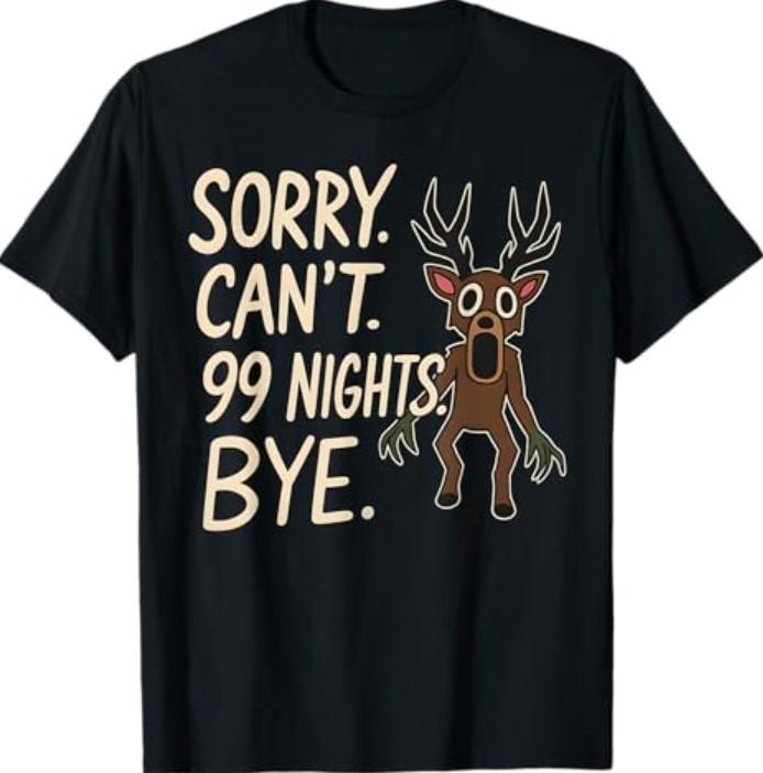 Sorry. Can’t. 99 Nights. Bye. in The Forest Gamer Merch T-Shirt S