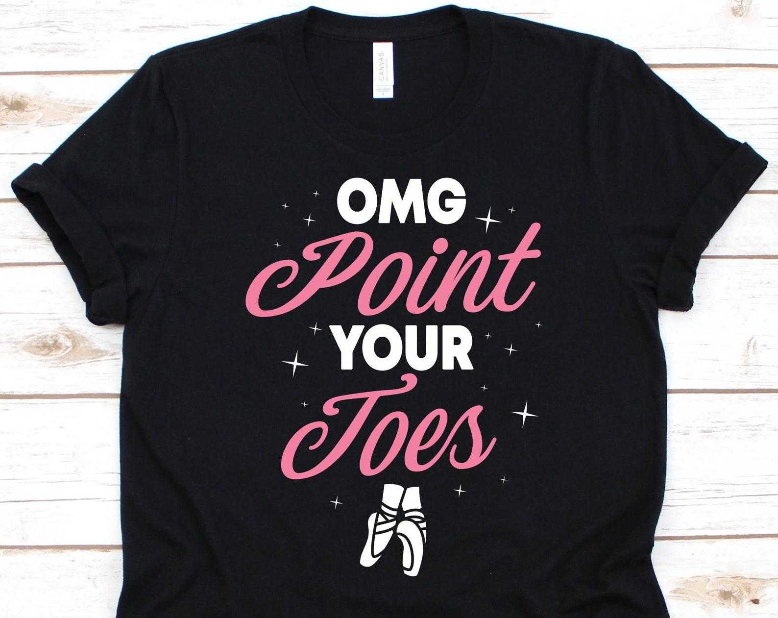 OMG Point Your Toes Shirt, Ballet Lover Shirt, Choreographer T-Shirt, Ballet Dancer Gift, Dance Shirt, Ballet Shoes Design, Classical Ballet 2XL