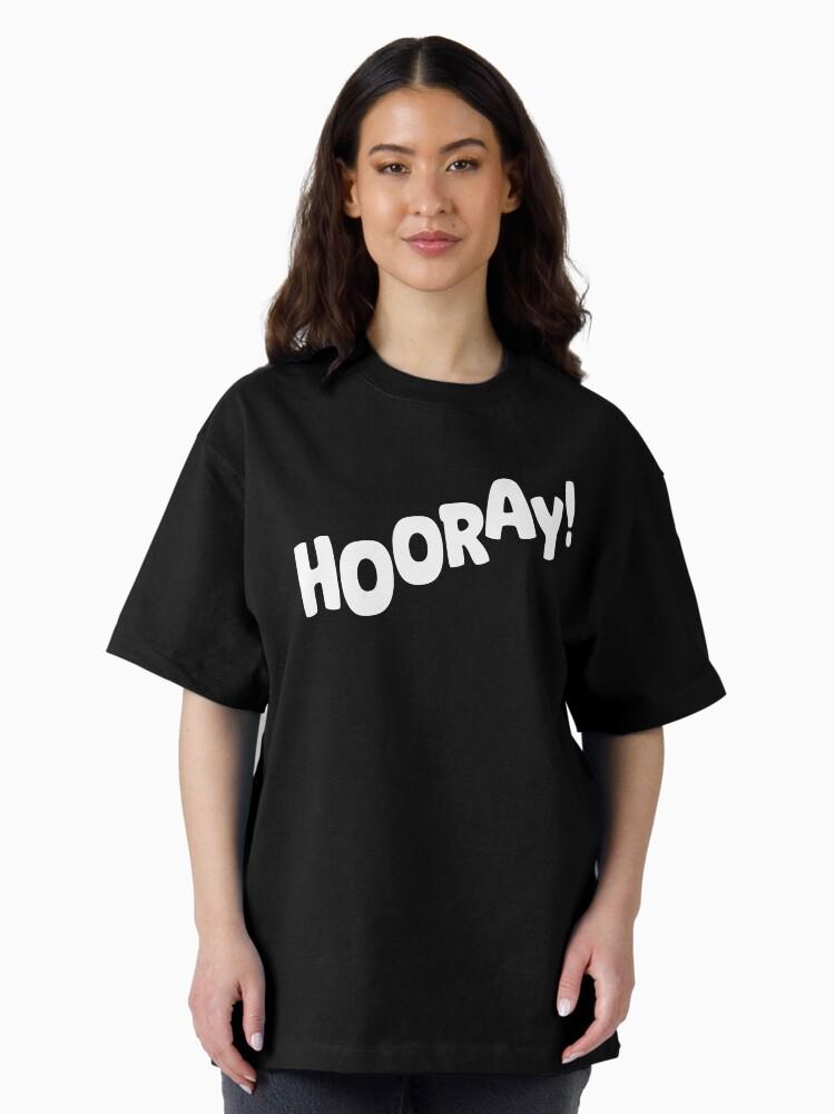 56 Hooray Hooray Hooray Oversized T-Shirt