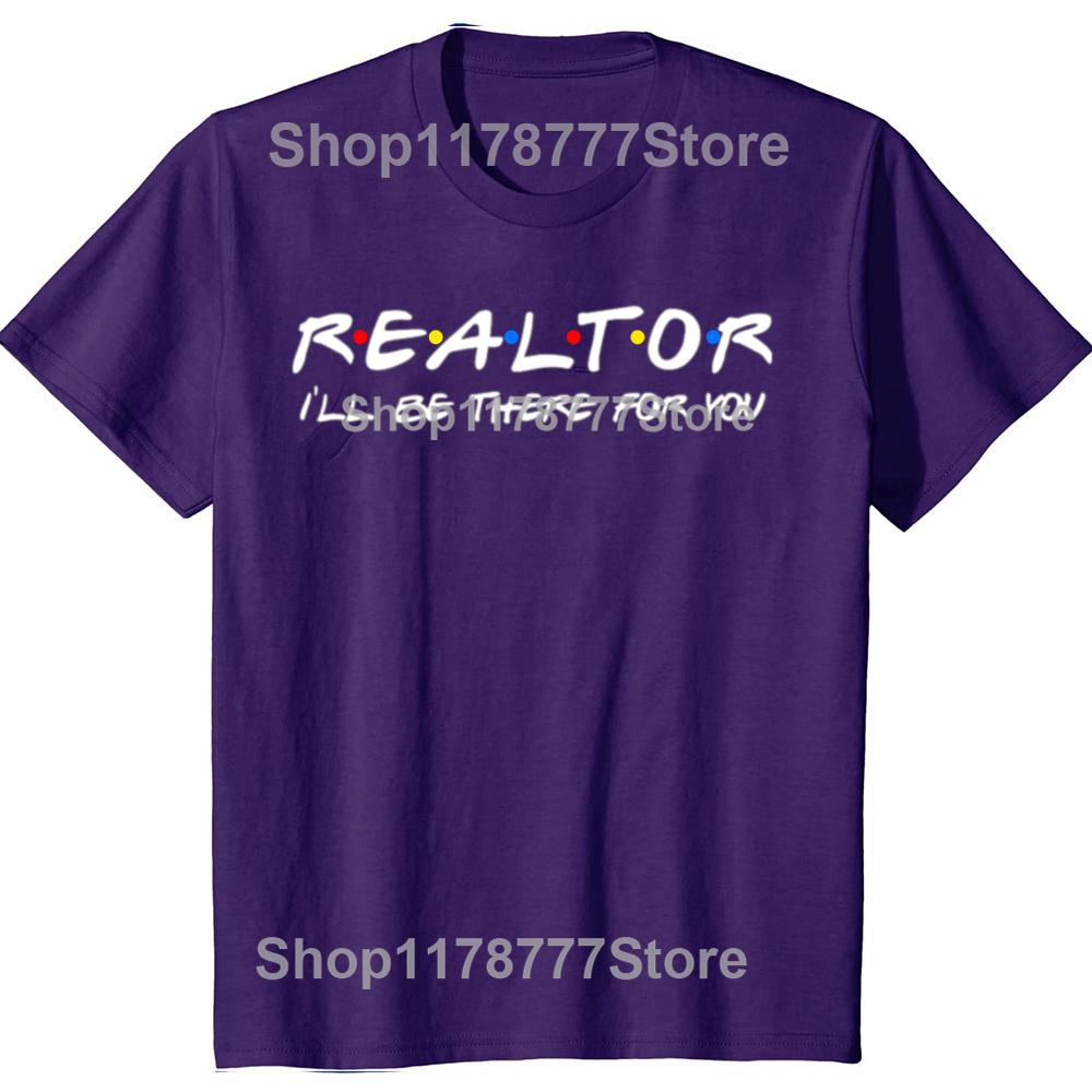 Realtor Ill Be There for You Real Estate Agent T Shirts Cotton Short Sleeve Birthday Gifts Men Casual Loose Oversized T Shirt