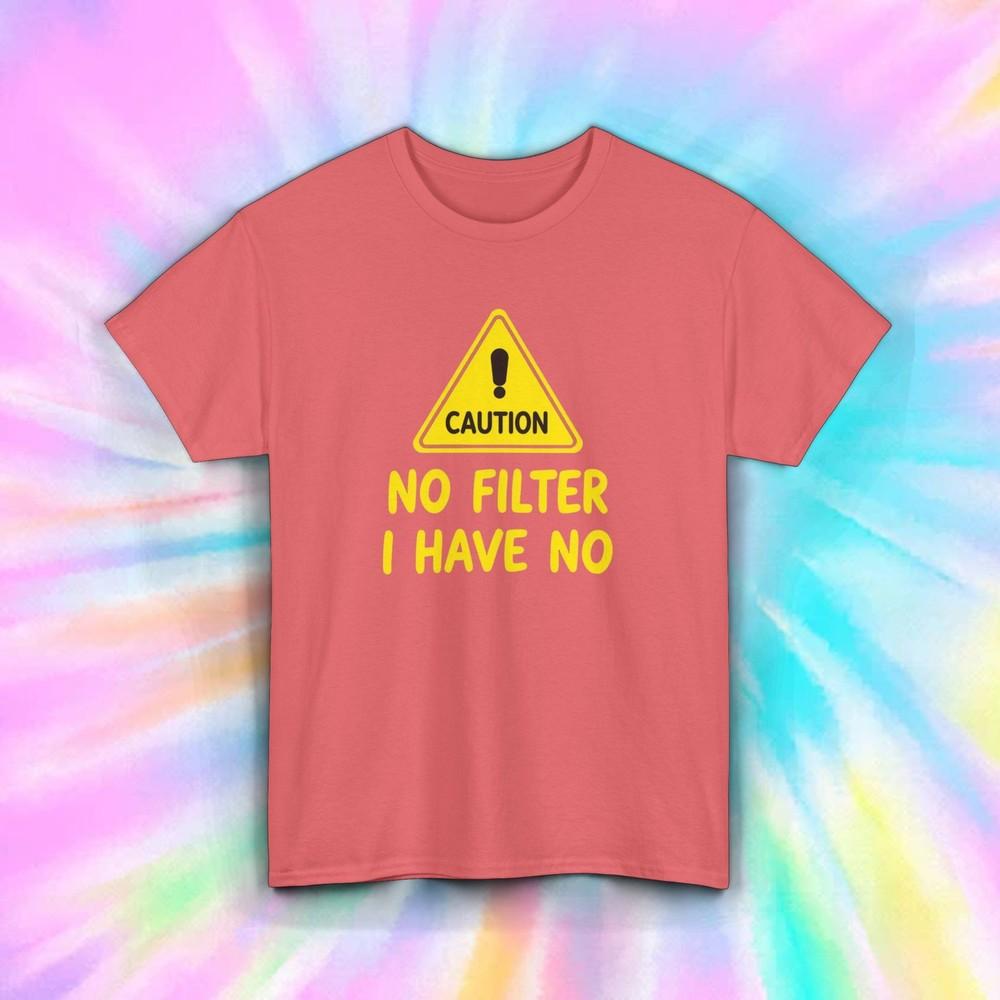 

No Filter Warning T-Shirt Funny Caution Sarcastic Graphic Tee S-5XL 4XL