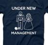 Under New Management T Shirt Tee Unisex Marriage Funny Wife Husband Wedding