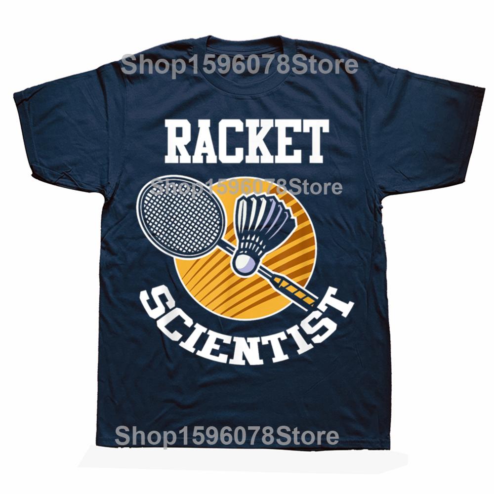 Funny Badminton Player Racket Scientist Badminton T Shirts Men Humor Streetwear Tee Shirt Short Sleeve Unisex Loose Clothing