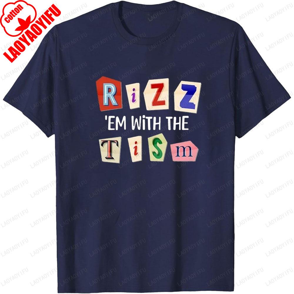 Funny Autism Rizz Em with The Tism Printed Tshirt Tops Neurodivergent Humor Design Style Tshirt Unisex Streetwear Shortsleev
