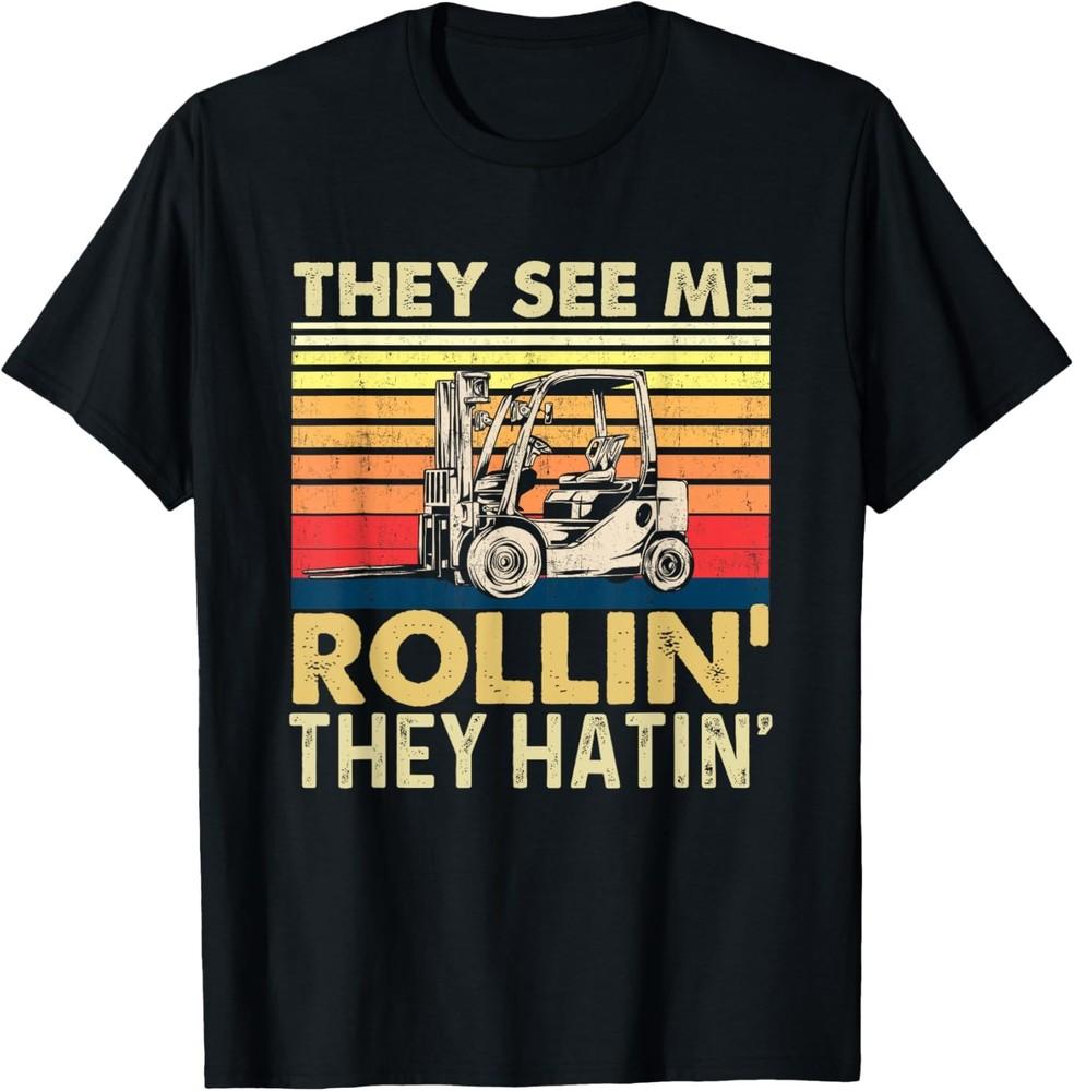 2025/They See Me Rollin They Hatin Forklift Driver Stacker Unisex T-Shirt Unisex T-Shirt XXL