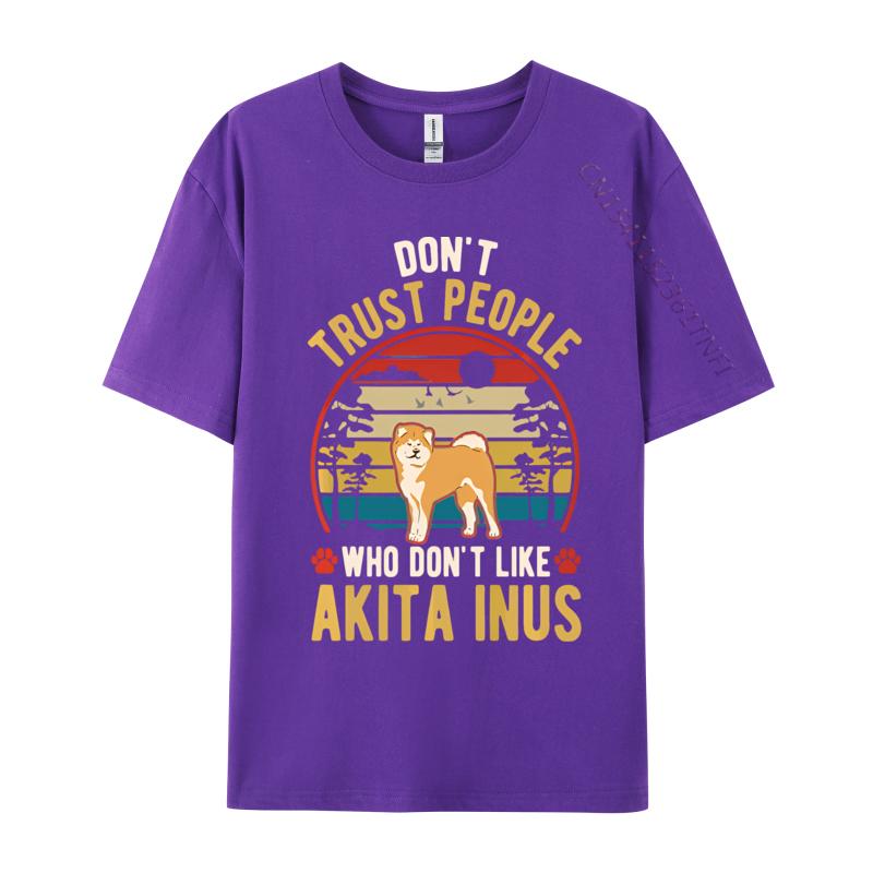 Dont Trust People Who Dont Like Akita Tshirt Black Cotton Tops Shirts for Men Family T Shirts Harajuku