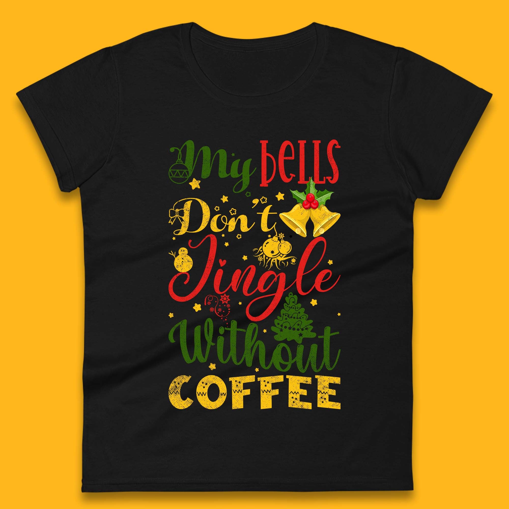 My Bells Don t Jingle Without Coffee Christmas Womens T Shirt Mens Tops Tees Unisex S