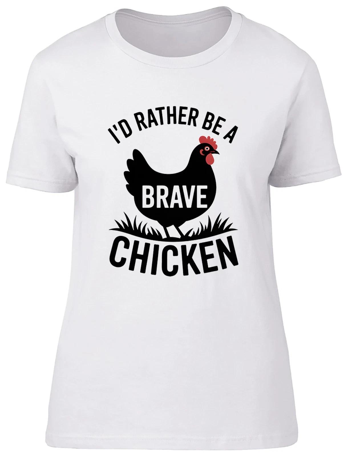 I d Rather be a Brave Chicken Funny Womens T-Shirt Ladies Gift Tee XXXXL