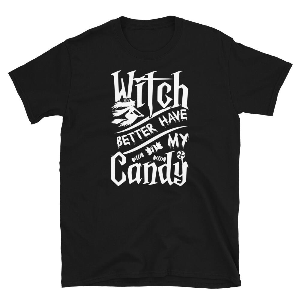 Witch Better Have My Candy Halloween Short-Sleeve Unisex T-Shirt L