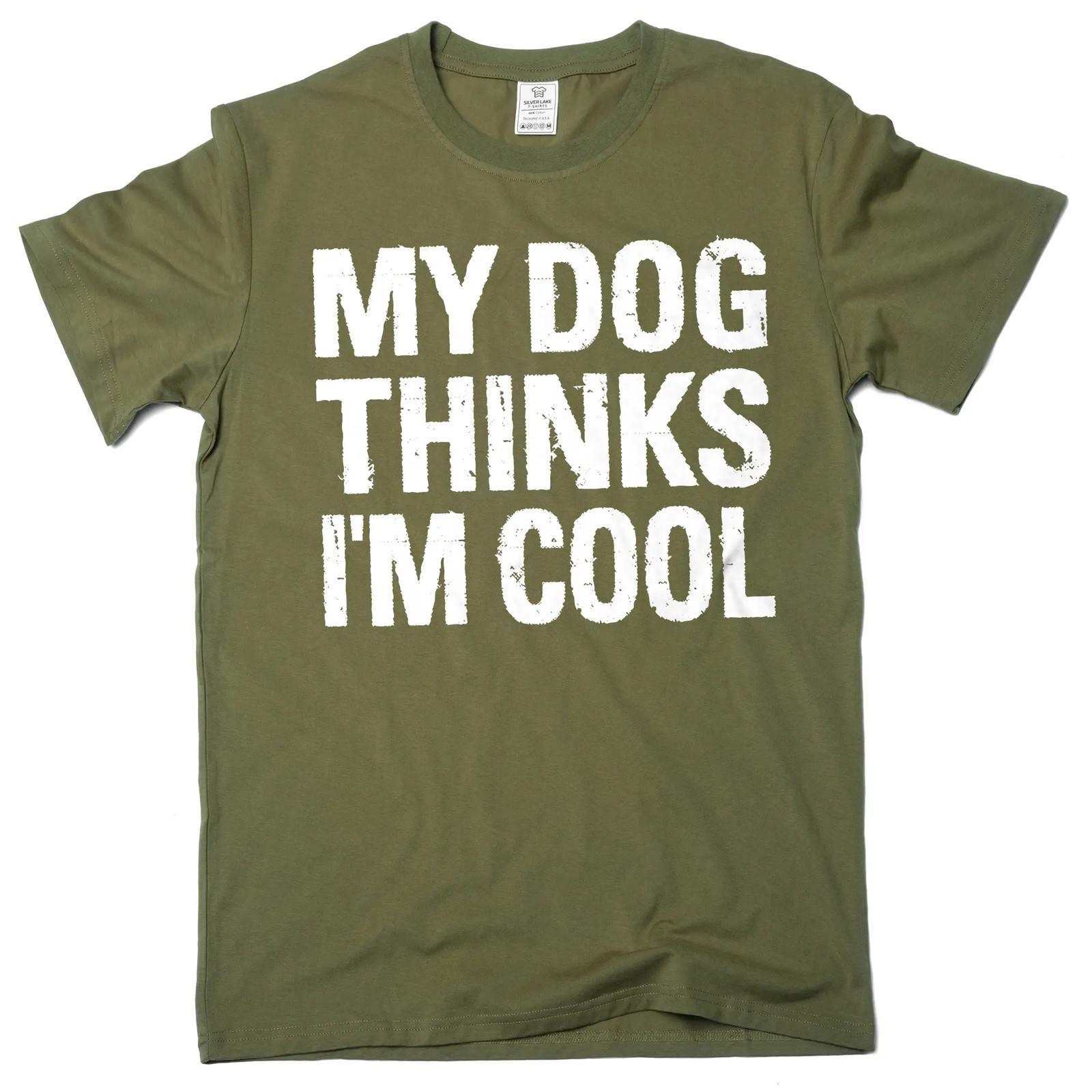 Men s Funny My Dog Thinks I am Cool T-shirt Pet Dog Guys Tshirt S