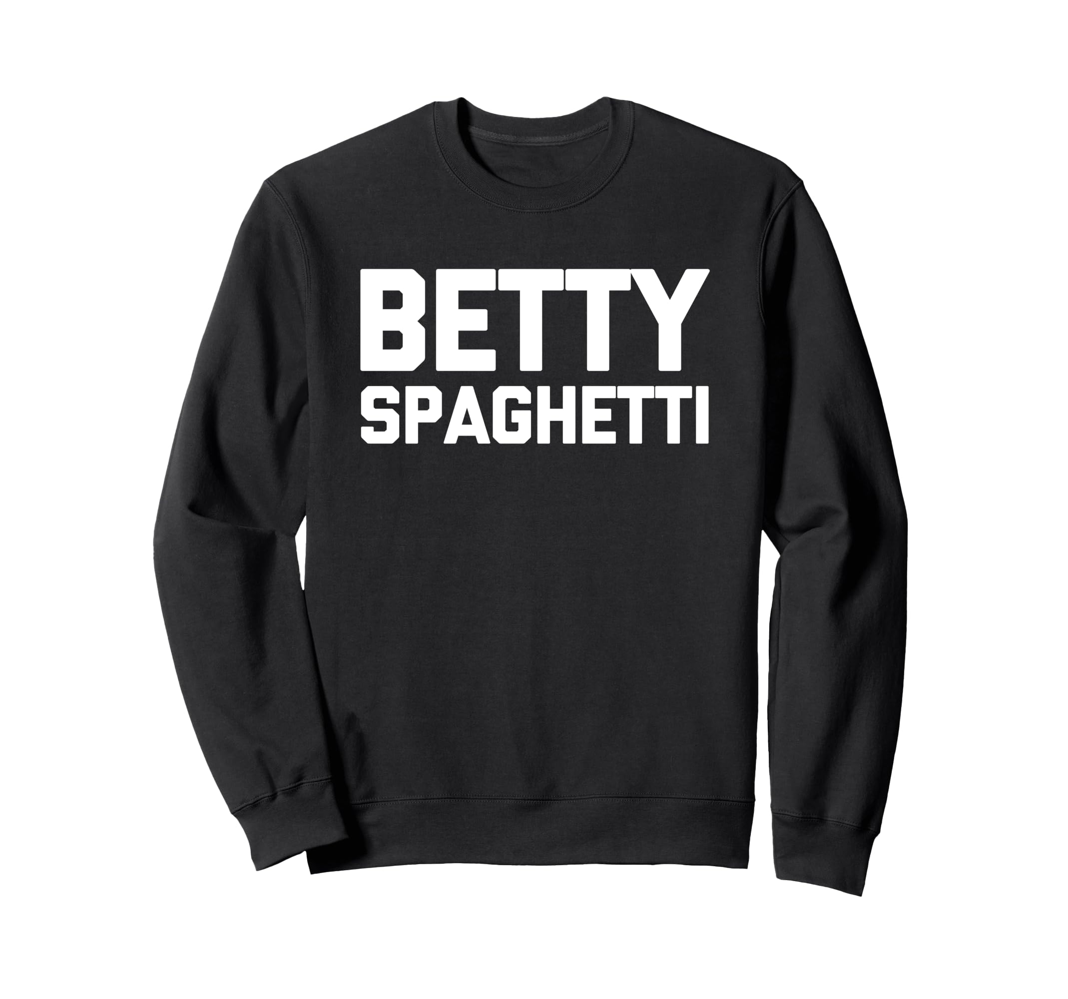 

Betty Spaghetti - Funny Sayings, Ironic Cute Names, Betty Sweatshirt