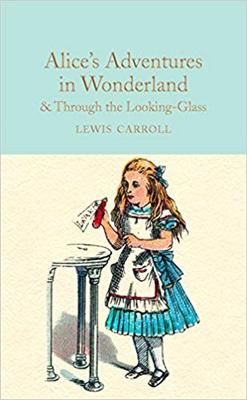 Alice's Adventures In Wonderland & Through the Looking-Glass. Collector's Library
