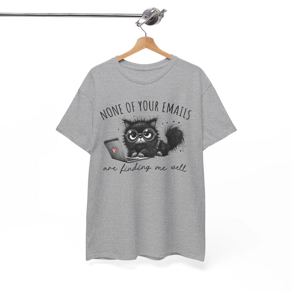Pun T-Shirt - Clever & Witty Tee None of Your Emails Are Finding Me Well