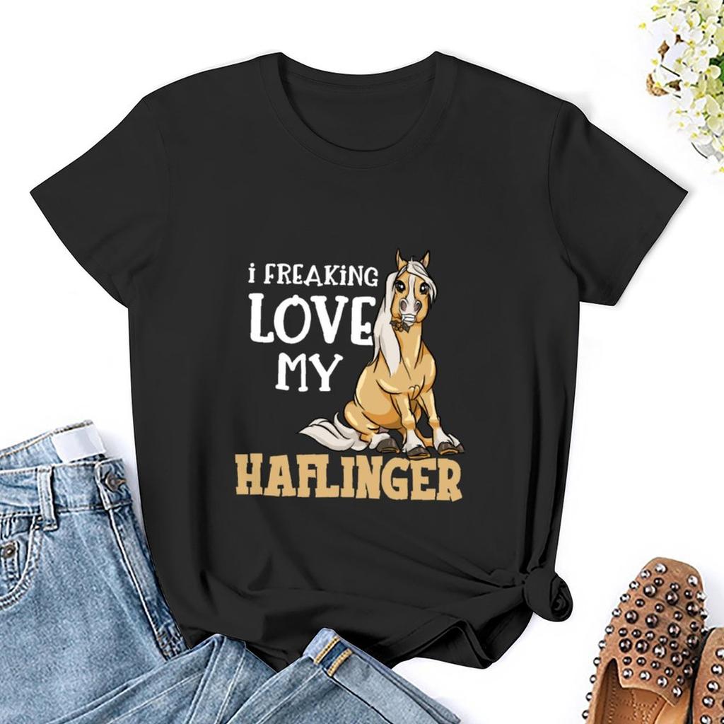 Cute Haflinger Horse I Freaking Love My Haflinger T-Shirt Blanks Summer Clothes Plus Size Tops Hippie Clothes Woman Fashion