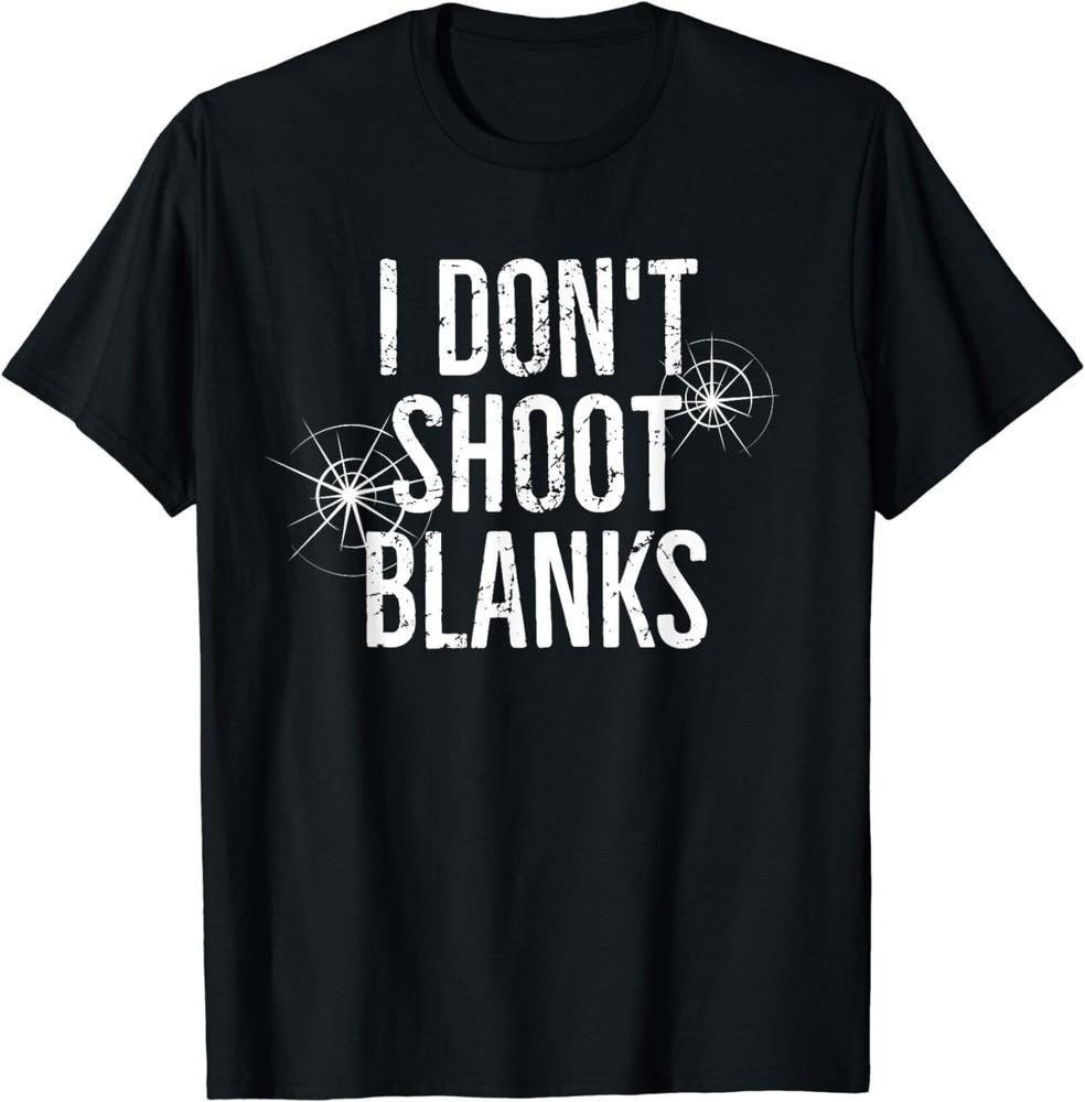 

I Don t Shoot Blanks Dad Pregnancy Announcement Gift Unisex T-Shirt M