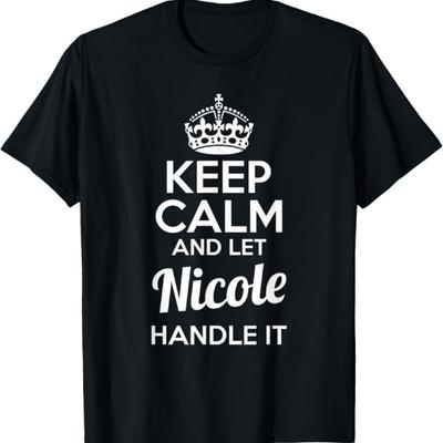 Nicole T-Shirt Keep Calm and Let Nicole Handle It