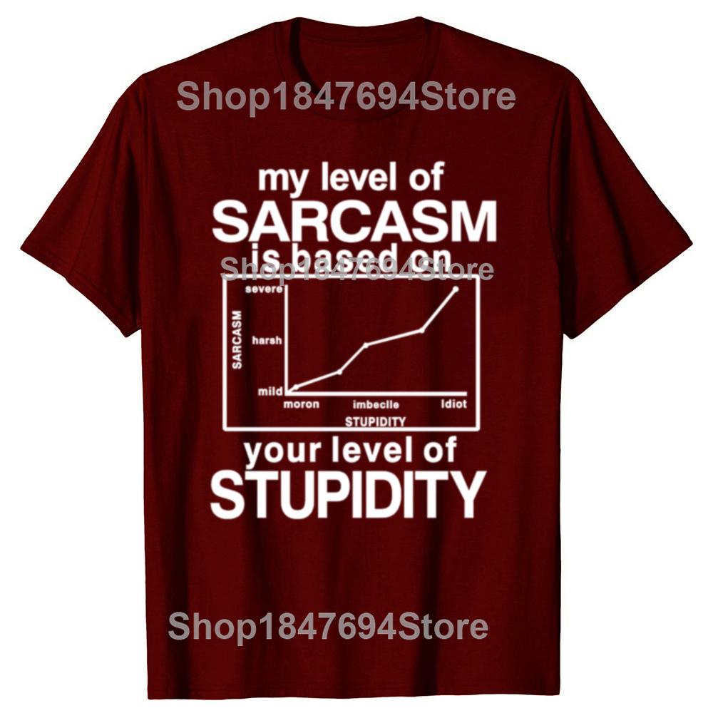 Funny My Level of Sarcasm is Based On Your Level of Stupidity Graphic T-shirts Men Fashion Casual Tshirt Cotton Loose T Shirt
