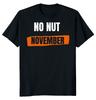 NEW LIMITED No Nut November Trending Meme Funny Novelty Tee S-5XL