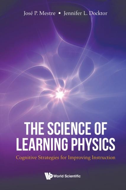 The Science Of Learning Physics, The: Cognitive Strategies For Improving Instruction Book