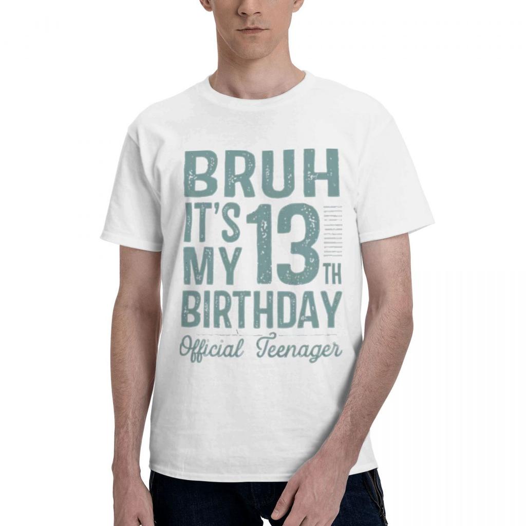 Bruh ItS My 13th Birthday Official Teenager Gifts 13 Yr Old Present 100 Cotton Casual Breathable Confortable Manga Mens
