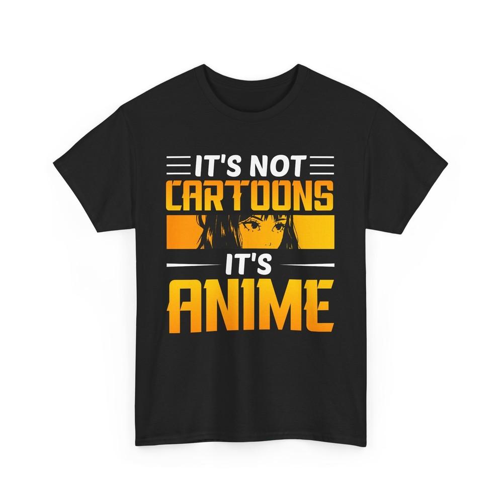 It's Not Cartoons It's Anime Shirt | Anime Graphic T-Shirt | Manga Culture Wear