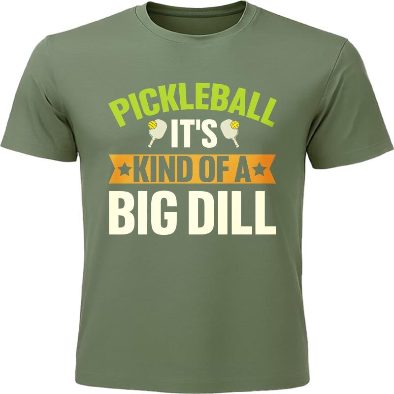 Unisex Summer For Him Tshirt Pickleball Its Kind Of A Big Dill Short Sleeve Relaxed Fit ONeck Tees Everyday Tee Premium Gift