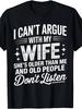 I Can'T Argue with My Wife She'S Older Than Me Funny Husband T-Shirt