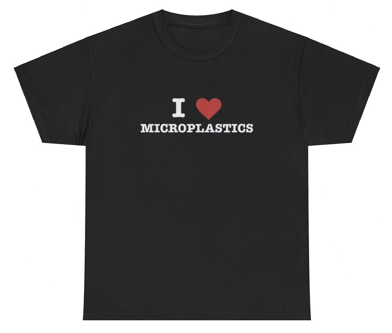 I Love Microplastics T Shirt Funny Oddly Specific Weirdcore Unhinged Meme Tee L