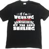 Breathable For Her O Neck Tshirt Big Size If Im Working You Can Bet Id Rather Be At The Lake Sailing Fashionable For Him Top