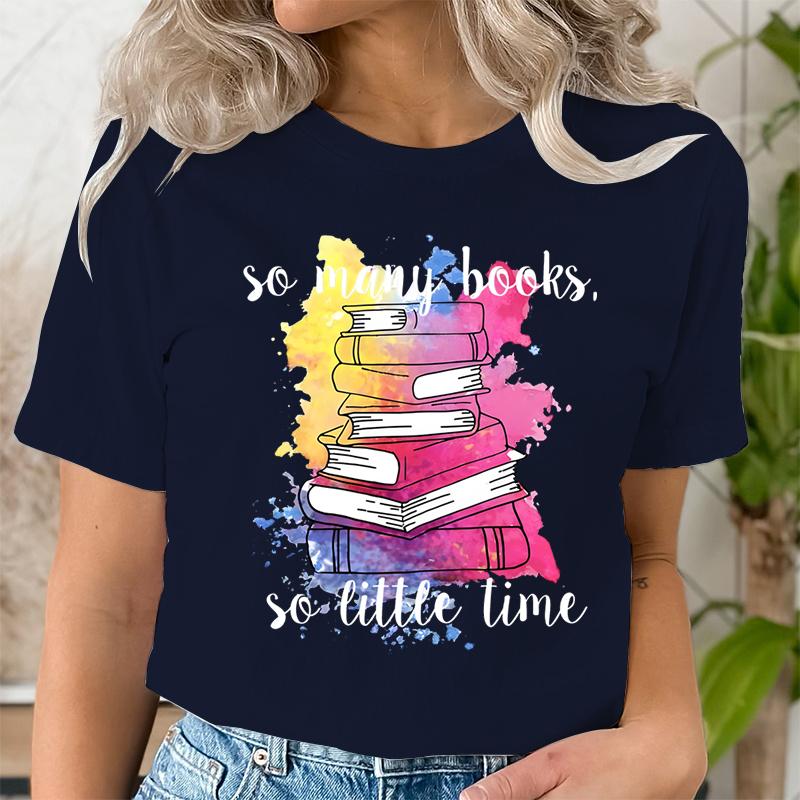 So Many Books So Little Time Graphic T Shirts Women Funny Watercolor Trend Book Lover Tshirts Fashion Harajuku Bookish Tshirt