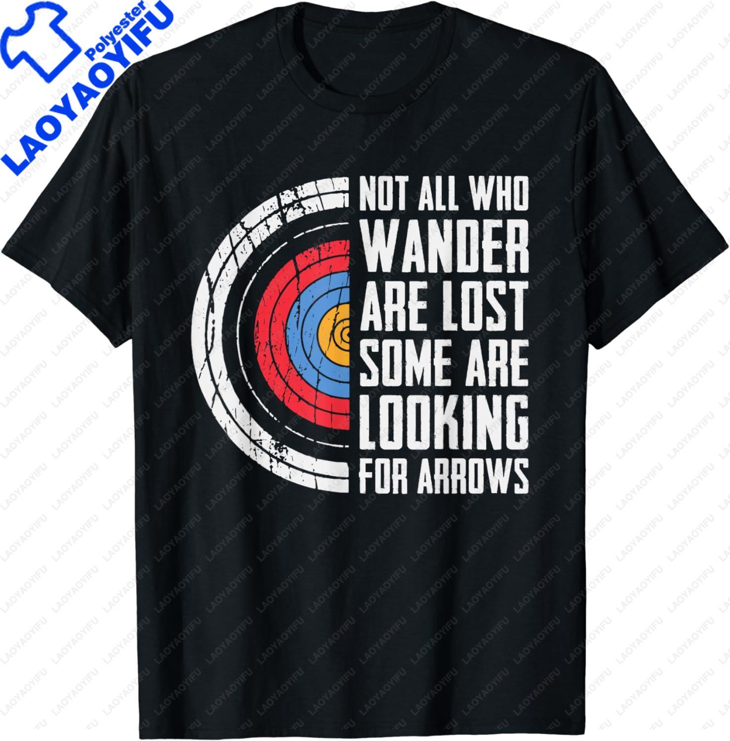 Bow Funny Archery TShirt Not All Are Lost Some Looking for Arrows Unisex Clothing Custom Printed Streetwear Graphic T Shirts S