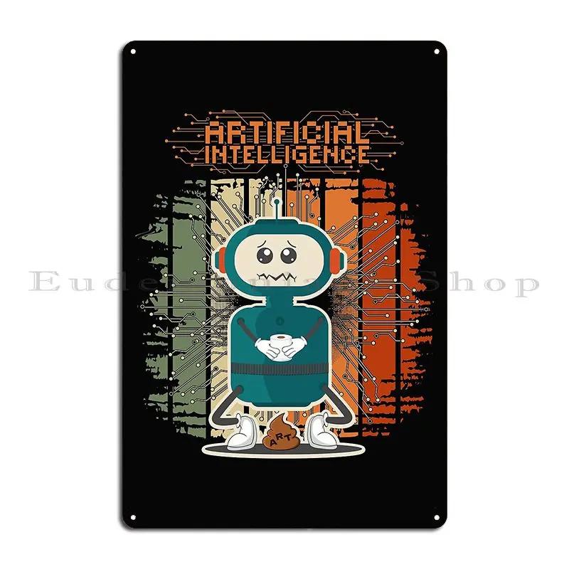 Funny Art Process Artificial Intelligence Sarcastic Robot Metal Plaque Poster Wall Cave Garage Personalized Tin Sign Poster