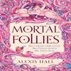 Mortal Follies by Alexis Hall Paperback Book 9781399616454
